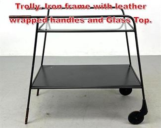 Lot 493 Modernist Bar Cart Tea Trolly. Iron frame with leather wrapped handles and Glass Top. 