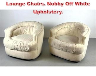 Lot 533 Pr EMBASSY HOUSE Swivel Lounge Chairs. Nubby Off White Upholstery.