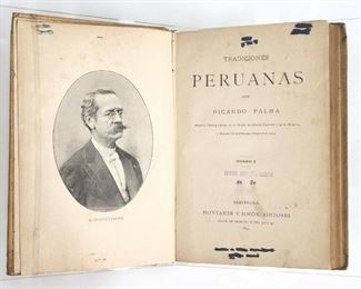 Palma, Ricardo.  "Tradiciones Peruanas" Volumes I - IV plus a combined volume.  Barcelona, 1893 - 1906.  Printed cloth, 8vo (9 1/2" high).  Some wear and damage, one volume spine detached, pages with some toning and foxing, various library stamps.  ESTIMATE $20-40