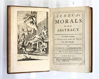 L'Estrange, Roger.  "Seneca's Morals, by the way of Abstract" Tenth Edition.  London; Jacob Tonson, MDCCXI (1711).  Full embossed calf with raised bands and sprinkled edges, 12mo (7 3/4" high).  Some wear and minor losses, pages with some toning and foxing.  ESTIMATE $20-40