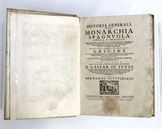Giustiniani, Bernardo.  "Historia Generale della Monarchia Spagnuola Antica & Moderna".  Venice; Combi & LaNuo, MDCLXXIV (1674).  Vellum bound with marbled edges, 4to (11" high).  Some wear and distortion, splitting at interior cover, foxing and minor toning, repaired engraving and title page.  ESTIMATE $100-150