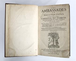 Duperron, Jacques Davy.  "Les Ambassades et Negotiations".  Paris; Antione Estiene, MDCXXIII (1623).  Full morocco with raised bands, folio (14" high).  Minor wear, pages with toning and some water damage, minor foxing.  ESTIMATE $40-60