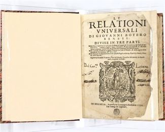 Botero, Giovanni.  "Le Relationi Universali" in three parts.  Brescia; 1595.  Quarter cloth over marbled boards, 8vo (8 3/4" high).  Newly bound with minor wear, pages with some toning and foxing, first several pages with repairs and minor damage that does not extend into text.  ESTIMATE $100-150