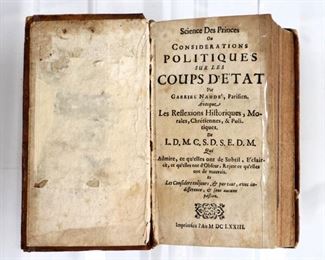 Naude, Gabriel.  "Science des Princes ou Considerations Politiques sur les Coups d'Etat".  MDCLXXIII (1673).  Full calf with raised bands and sprinkled edges, 12mo (7" high).  Some wear and losses, pages with toning and foxing, blindstamp.  ESTIMATE $20-40