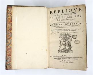Duperron, Jacques Davy.  "Replique a la Reponse du Serenissime Roy de la Grand Bretagne" Second Edition.  Paris; Antione Estiene, MDCXXII (1622).  Quarter calf over marbled boards with raised bands, folio (13 1/2" high).  Some wear and losses, pages with minor toning and foxing, book plate and handwritten notes.  ESTIMATE $40-60