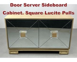 Lot 612 Decorator Mirrored Door Server Sideboard Cabinet. Square Lucite Pulls