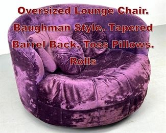 Lot 622 Purple Velvet Round Oversized Lounge Chair. Baughman Style. Tapered Barrel Back. Toss Pillows. Rolls