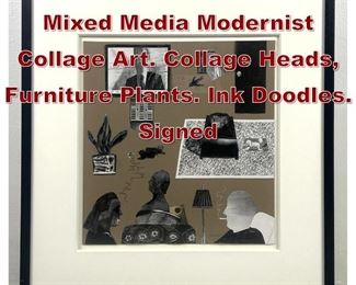 Lot 625 JOHN SELLECK Mixed Media Modernist Collage Art. Collage Heads, Furniture Plants. Ink Doodles. Signed