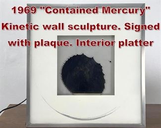 Lot 628 RONALD MALLORY 1969 Contained Mercury Kinetic wall sculpture. Signed with plaque. Interior platter