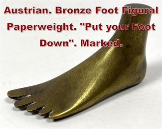 Lot 674 CARL AUBOCK Austrian. Bronze Foot Figural Paperweight. Put your Foot Down. Marked. 
