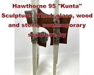 Lot 695 Christopher Hawthorne 95 Kunta Sculpture  Thick glass, wood and stone. contemporary sculpture by 