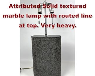 Lot 701 Karl Springer Attributed Solid textured marble lamp with routed line at top. Very heavy. 