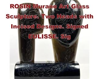 Lot 712 Large LOREDANO ROSIN Murano Art Glass Sculpture. Two Heads with Incised Designs. Signed EULISSE. Sig