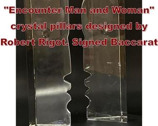 Lot 715 Pair Baccarat Encounter Man and Woman crystal pillars designed by Robert Rigot. Signed Baccarat