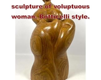 Lot 744 LS signed wood sculpture of voluptuous woman. Botticelli style. 