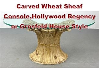 Lot 747 Chelini Italian Hand Carved Wheat Sheaf Console,Hollywood Regency or Grosfeld House Style