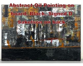 Lot 761 DENNIS SAKELSON Abstract Oil Painting on board. Black. Signed D Sakelson on back
