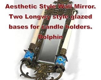 Lot 791 Antique Brass Aesthetic Style Wall Mirror. Two Longwy style glazed bases for candle holders. Dolphin