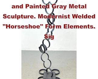 Lot 806 JOE SELTZER Welded and Painted Gray Metal Sculpture. Modernist Welded Horseshoe Form Elements. Sig