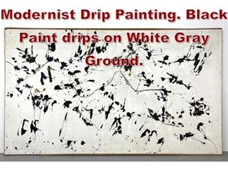 Lot 818 Large Oversized Modernist Drip Painting. Black Paint drips on White Gray Ground. 