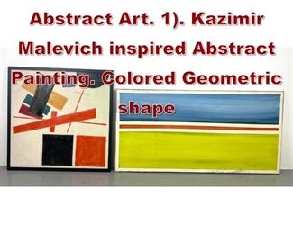Lot 821 2pc Modernist Abstract Art. 1. Kazimir Malevich inspired Abstract Painting. Colored Geometric shape