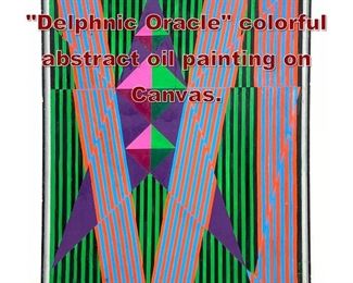 Lot 831 RAY SCHULTZ Delphnic Oracle colorful abstract oil painting on Canvas.