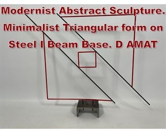 Lot 848 GEORGE D AMATO Modernist Abstract Sculpture. Minimalist Triangular form on Steel I Beam Base. D AMAT