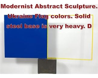 Lot 850 GEORGE D AMATO Modernist Abstract Sculpture. Ukraine Flag colors. Solid steel base is very heavy. D 