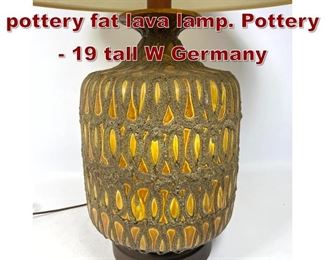 Lot 854 WEST GERMAN pottery fat lava lamp. Pottery 19 tall W Germany 