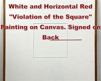 Lot 861 George D Amato White and Horizontal Red Violation of the Square Painting on Canvas. Signed on Back