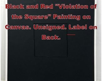 Lot 864 George D Amato Black and Red Violation of the Square Painting on Canvas. Unsigned. Label on Back.