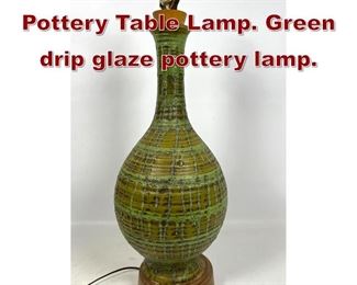 Lot 870 Mid Century Modern Pottery Table Lamp. Green drip glaze pottery lamp. 