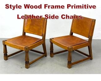 Lot 897 Pr Rustic French Style Wood Frame Primitive Leather Side Chairs. 