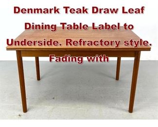 Lot 905 Danish Modern Denmark Teak Draw Leaf Dining Table Label to Underside. Refractory style. Fading with