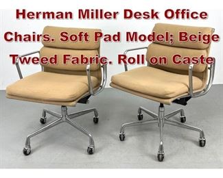 Lot 906 Pr Charles Eames Herman Miller Desk Office Chairs. Soft Pad Model Beige Tweed Fabric. Roll on Caste