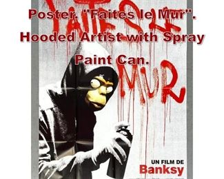 Lot 933 Banksy Movie Film Poster. Faites le Mur. Hooded Artist with Spray Paint Can. 