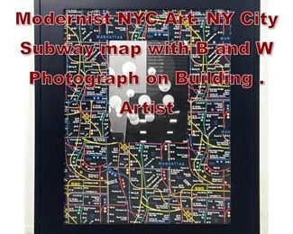 Lot 950 CONNIE PINKOWSKI Modernist NYC Art. NY City Subway map with B and W Photograph on Building . Artist 