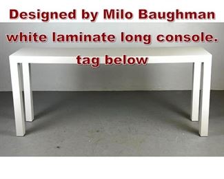 Lot 978 Thayer Coggin Designed by Milo Baughman white laminate long console. tag below