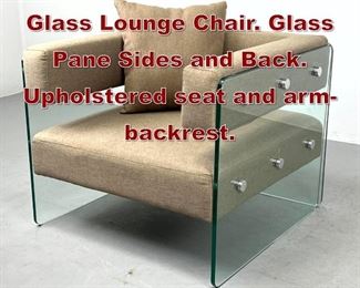 Lot 1010 FABIO LENCI style Glass Lounge Chair. Glass Pane Sides and Back. Upholstered seat and armbackrest.