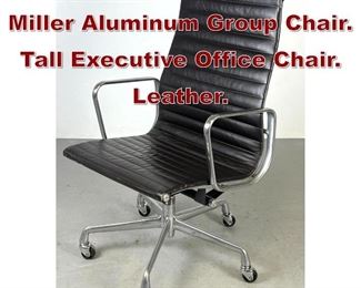 Lot 1066 Eames Herman Miller Aluminum Group Chair. Tall Executive Office Chair. Leather. 