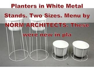 Lot 1073 Set 4 MENU Planters in White Metal Stands. Two Sizes. Menu by NORM ARCHITECTS. These were new in pla