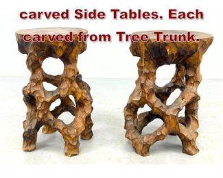 Lot 1099 Pr Organic Chip carved Side Tables. Each carved from Tree Trunk. 