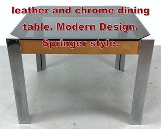 Lot 1108 Smoked glass top leather and chrome dining table. Modern Design. Springer style. 