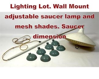 Lot 1118 Mid Century Modern Lighting Lot. Wall Mount adjustable saucer lamp and mesh shades. Saucer dimension