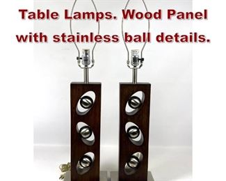Lot 1158 Pr Contemporary Table Lamps. Wood Panel with stainless ball details. 