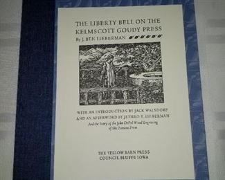 Fine press edition. The Liberty Bell on the Kelmscott Gouda Press by J. Ben Lieberman, 1996. The Yellow Barn Press, Council Bluffs, Iowa; #187 of 215 copies. Excellent condition, like new. Limited first edition, private press. $100
