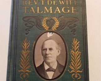 Life and Teachings of Rev. T. DeWitt Talmage, American Publishing Co., Beaver Springs, PA, 1902. Antique volume in excellent condition, slight scar on cover. Phototype and wood engraving illustrations. Marbled page edges. $40