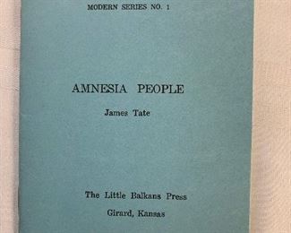 The Little Balkans Press, Girard, Kansas, 1970, first edition. Modern Series No. 1. Amnesia People by James Tate. Soft cover, mint condition.  $75