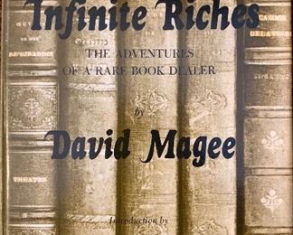 Infinite Riches: The Adventures of a Rare Book Dealer by David Magee, introduction by Lawrence Clark Powell, Eriksson, 1973. Fine edition, one of 200 books in collection on books. $85