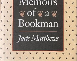 Memoirs of a Bookman by Jack Matthews, Ohio University Press, 1990. Enscribed by author. Fine condition. $125
Come see more highly collectible books on and about books. 